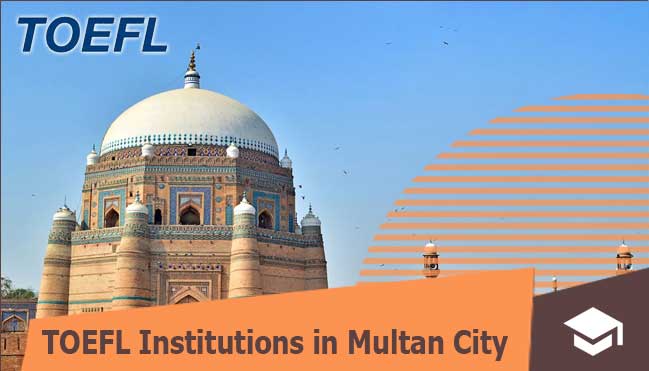 TOEFL institutes in Multan for Pakistani students 